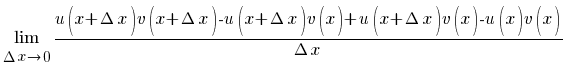 lim{Delta x right 0}{{u(x+Delta x) v(x+Delta x)-u(x+Delta x) v(x)+u(x+ Delta x) v(x)-u(x) v(x)}/{Delta x}}  