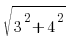 sqrt{3^2+4^2}