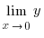 lim{x right 0}{y}