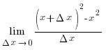 lim{Delta x right 0}{{(x+Delta x)^2-x^2}/{Delta x}}