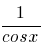 1/{cosx}