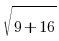sqrt{9+16}